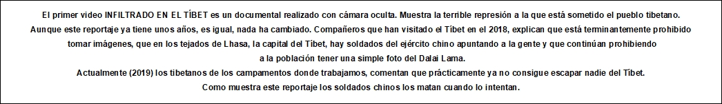 El primer video INFILTRADO EN EL T&Iacute;BET es un documental realiza